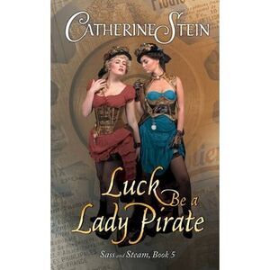 Luck Be a Lady Pirate -- Catherine Stein
